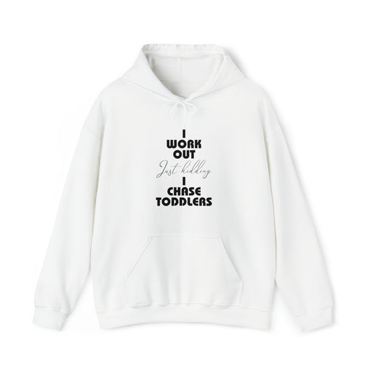 I work out, just kidding, I chase toddlers - Unisex Heavy Blend™ Hooded Sweatshirt