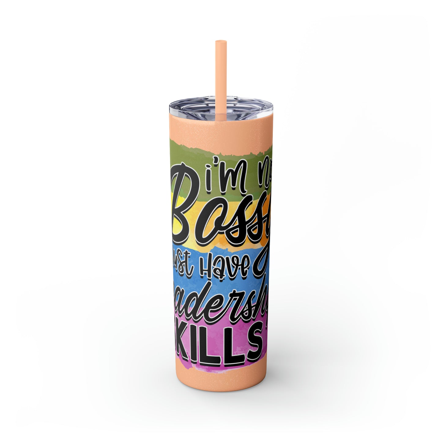 I'm not bossy I have leadership skills- Skinny Tumbler with Straw, 20oz