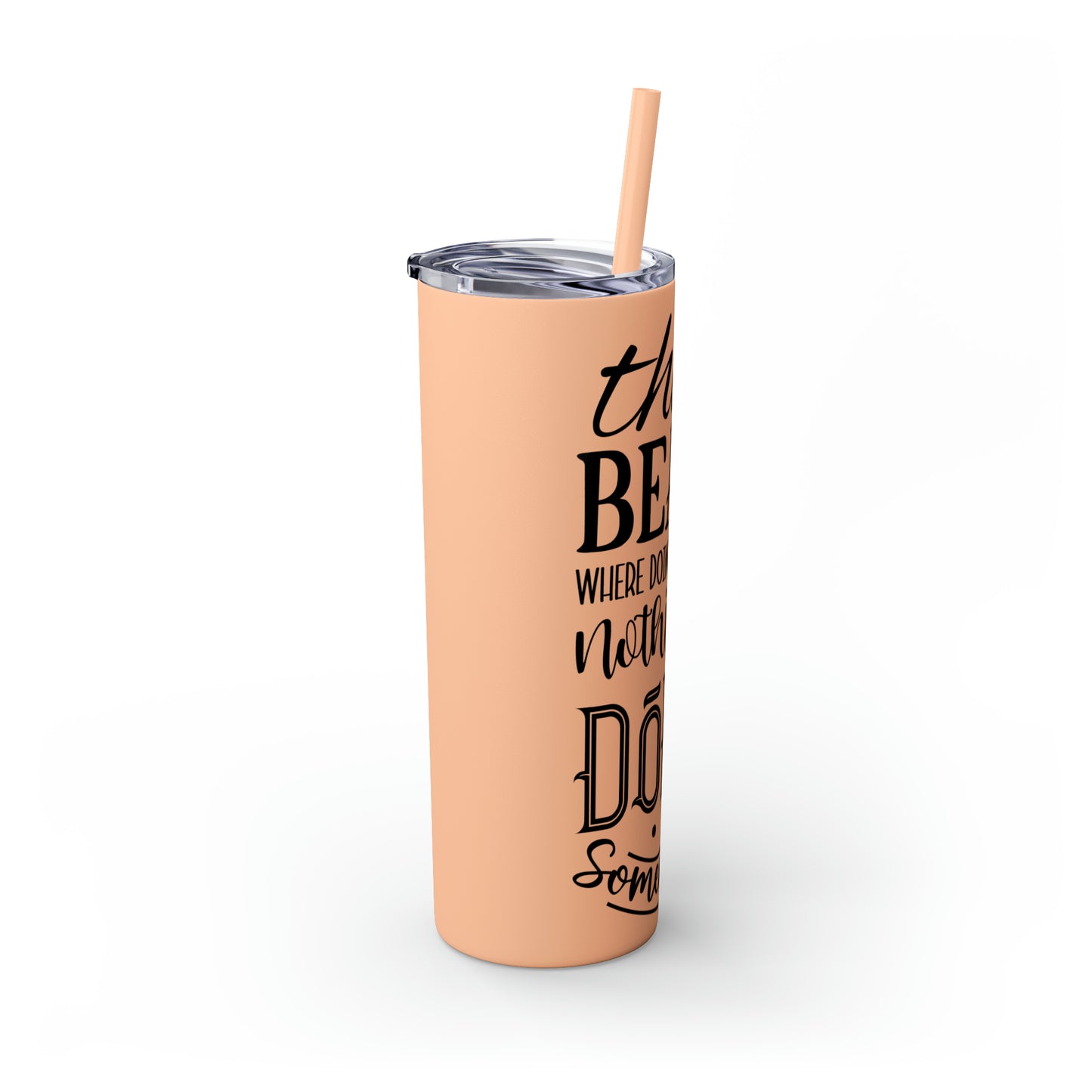 The beach where doing absolutely nothing is doing something- Skinny Tumbler with Straw, 20oz