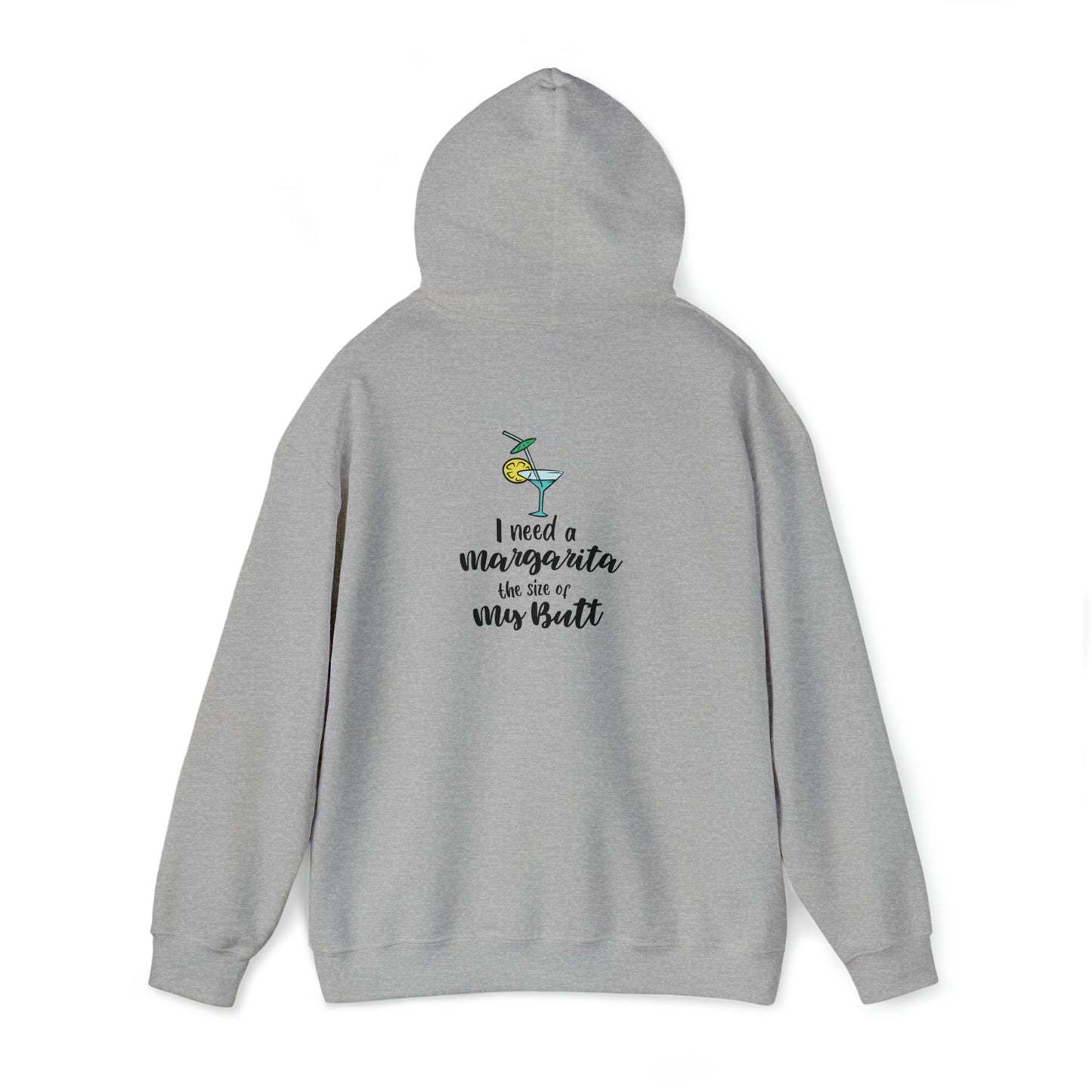 I need a margarita the size of my butt- Unisex Heavy Blend™ Hooded Sweatshirt