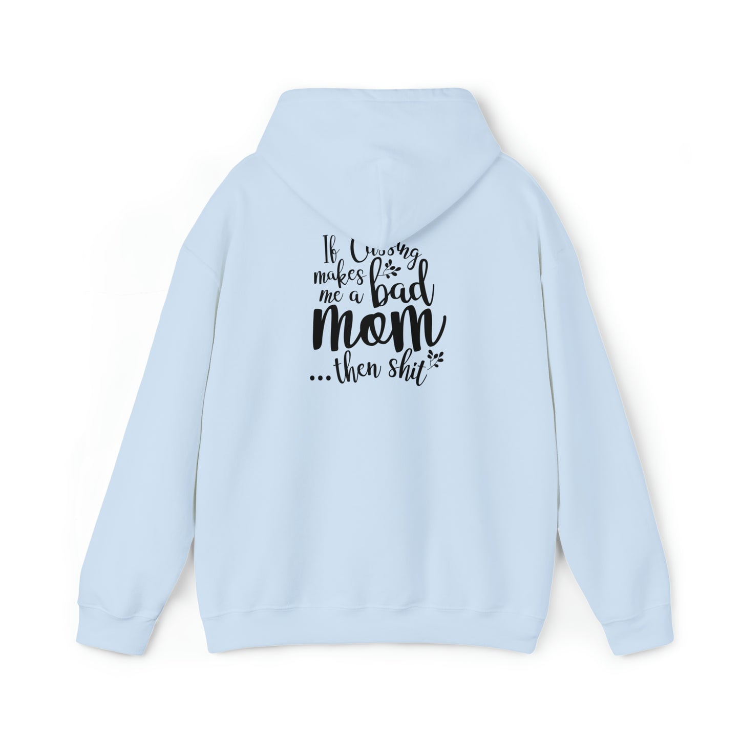 If cussing makes me a bad mom..- Unisex Heavy Blend™ Hooded Sweatshirt