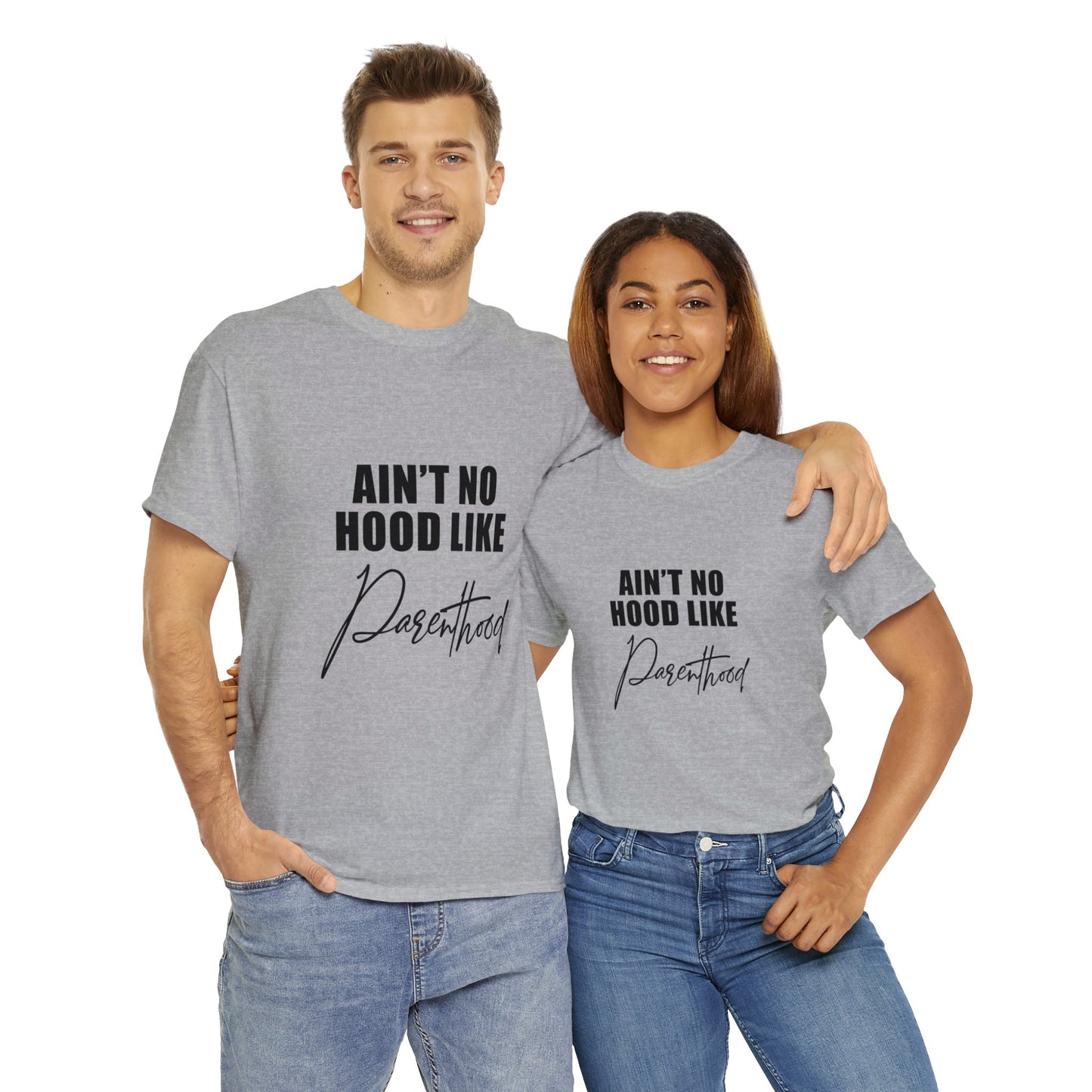 Ain't no hood, like parent hood- Unisex Heavy Cotton Tee