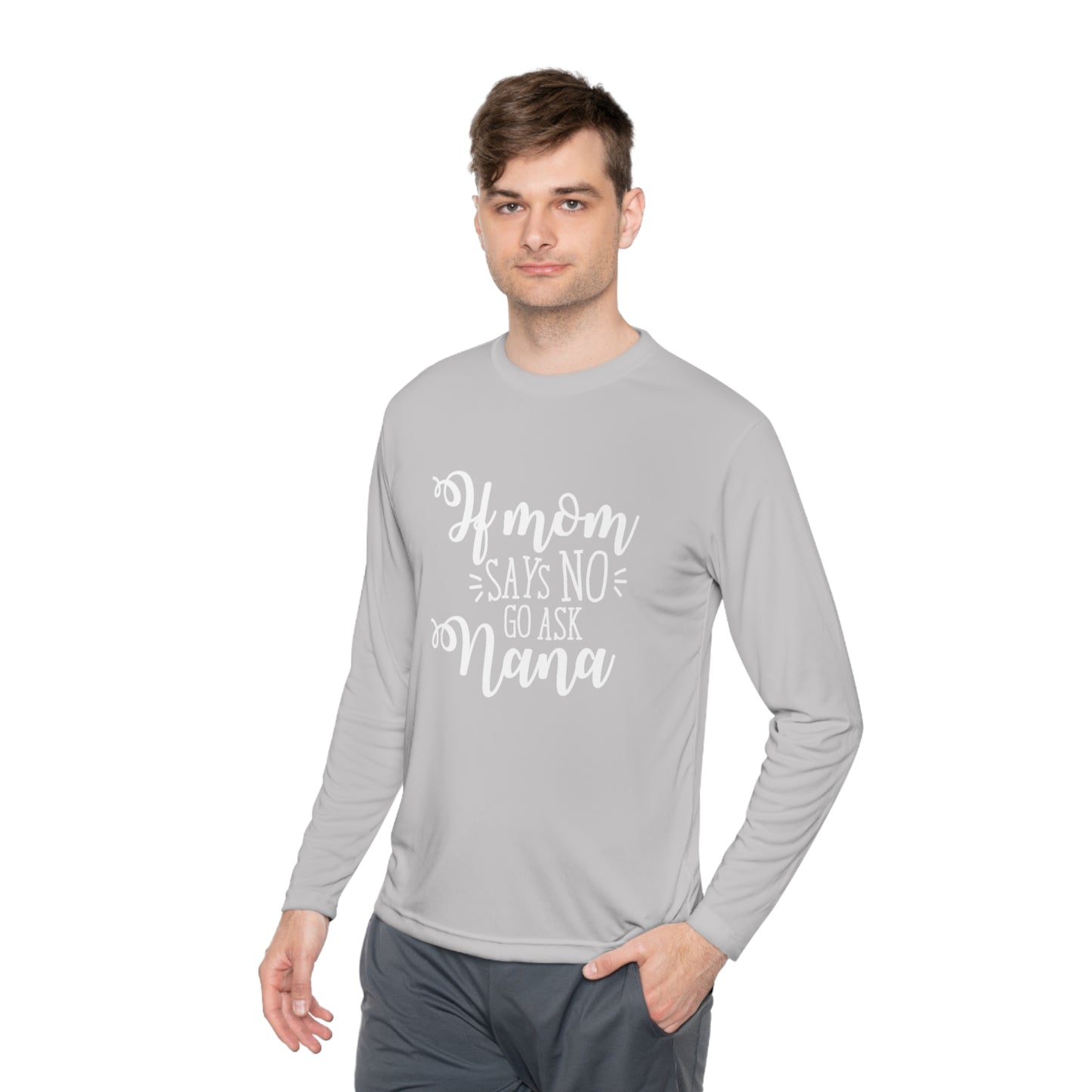 If mom says no ask nana- Unisex Lightweight Long Sleeve Tee