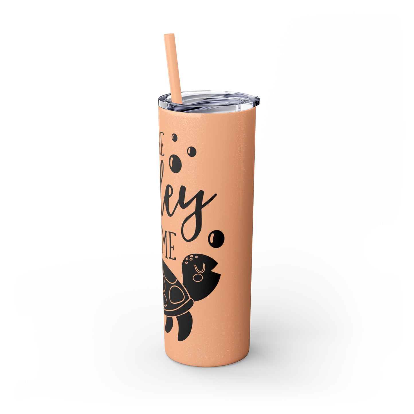 You are turtley awesome-Skinny Tumbler with Straw, 20oz