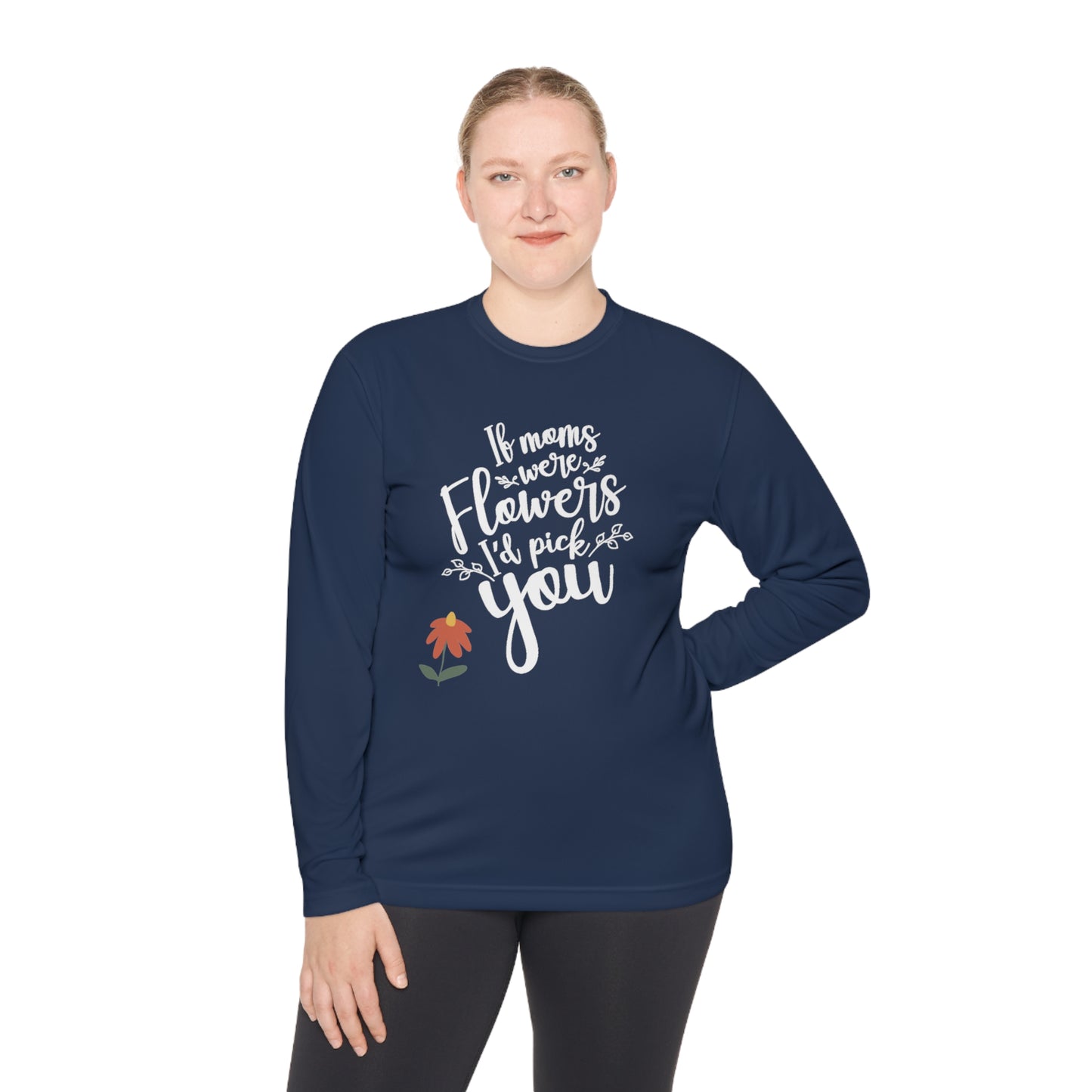 If moms were flowers I'd pick you- Unisex Lightweight Long Sleeve Tee