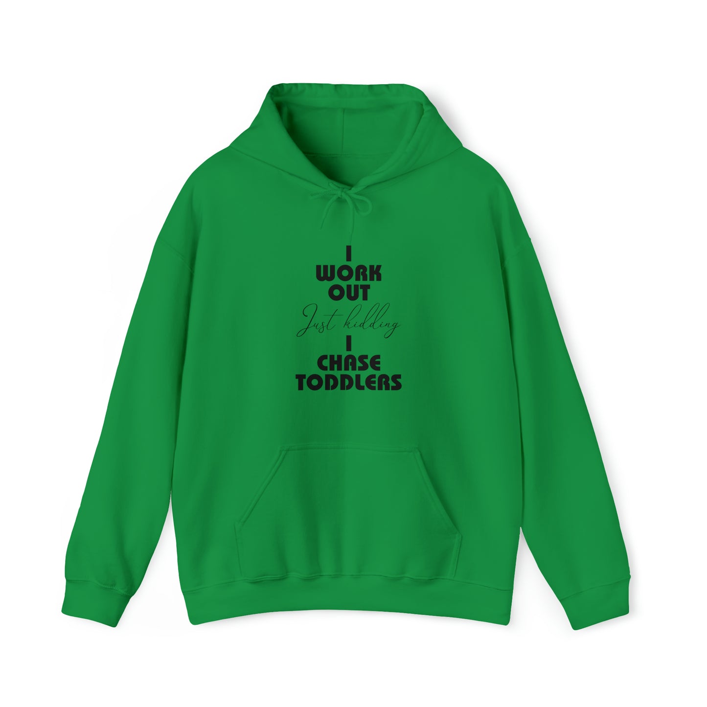 I work out, just kidding, I chase toddlers - Unisex Heavy Blend™ Hooded Sweatshirt