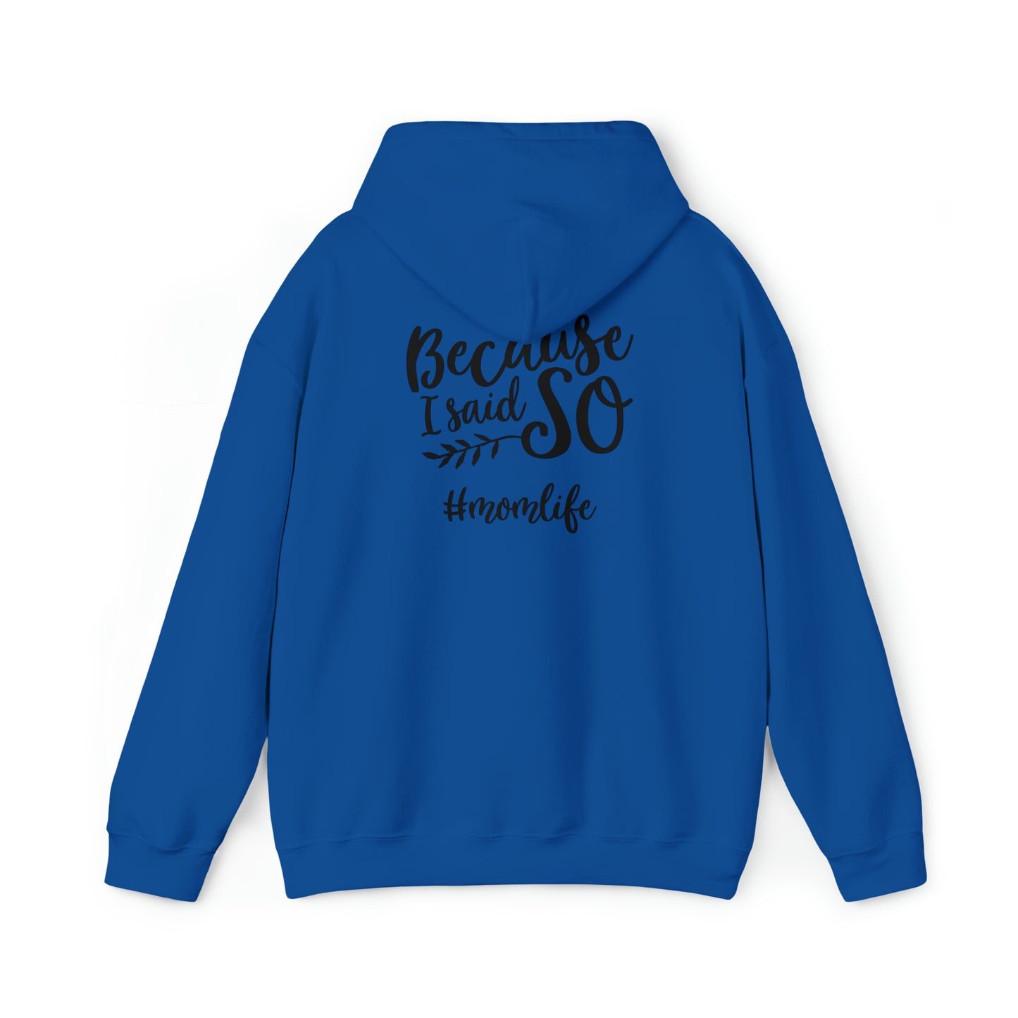 Because I said so- Unisex Heavy Blend™ Hooded Sweatshirt