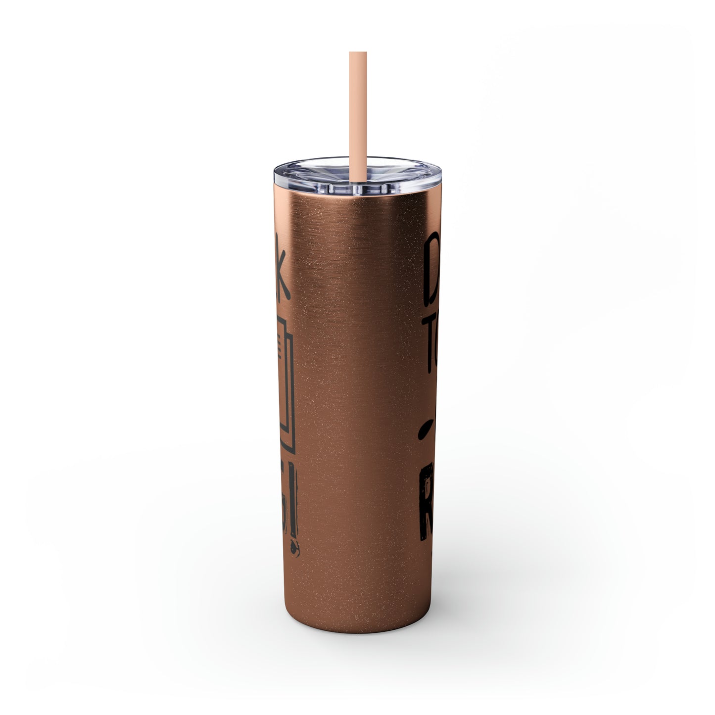 Don't talk to me I'm reading- Skinny Tumbler with Straw, 20oz