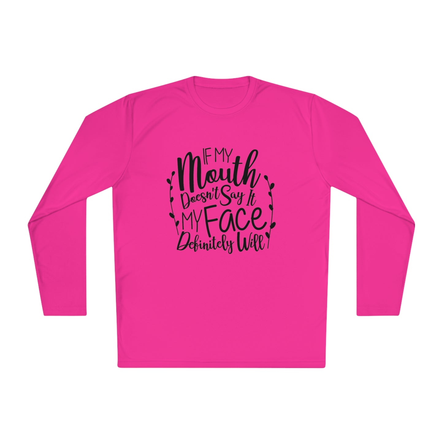 If my mouth doesn't say it, my face will- Unisex Lightweight Long Sleeve Tee