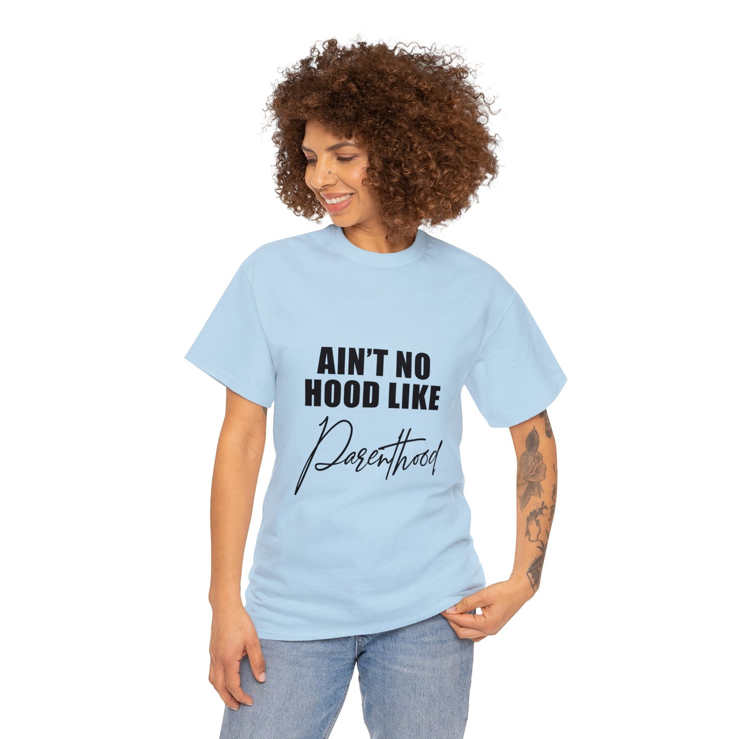 Ain't no hood, like parent hood- Unisex Heavy Cotton Tee