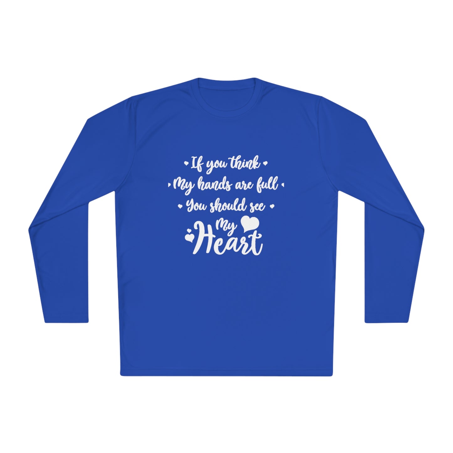 If you think my hands are full - Unisex Lightweight Long Sleeve Tee