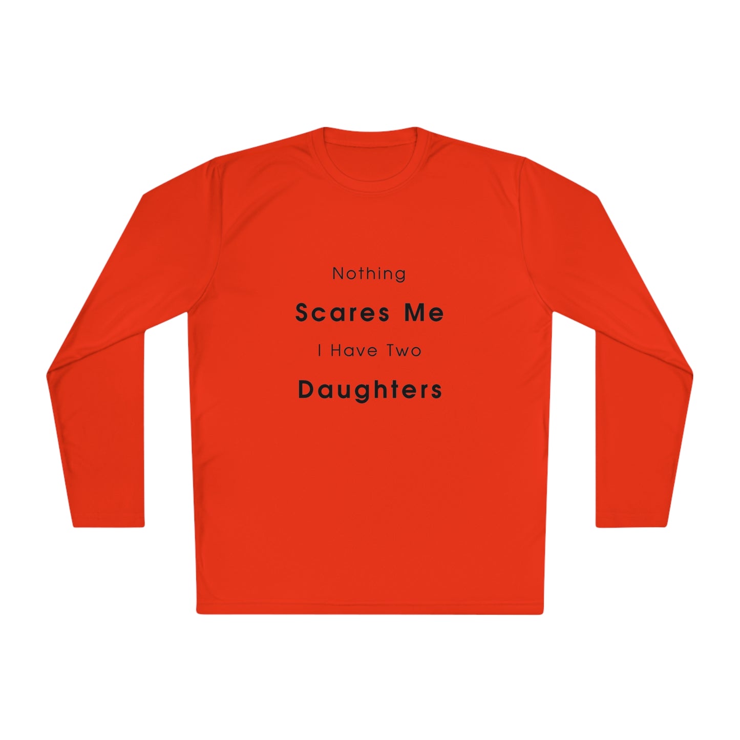 Nothing scares me, I have two daughters- Unisex Lightweight Long Sleeve Tee