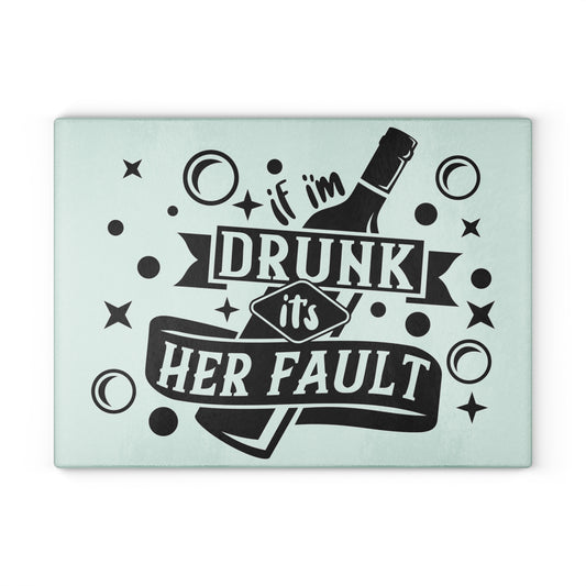 If I'm drunk-,Glass Cutting Board