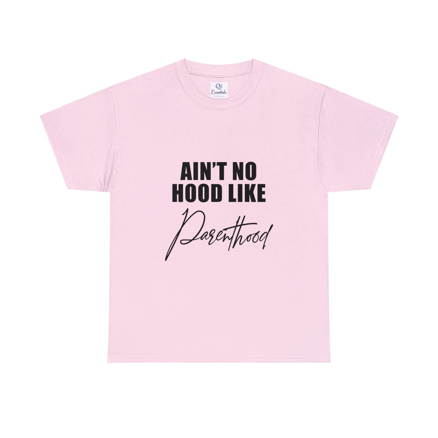 Ain't no hood, like parent hood- Unisex Heavy Cotton Tee