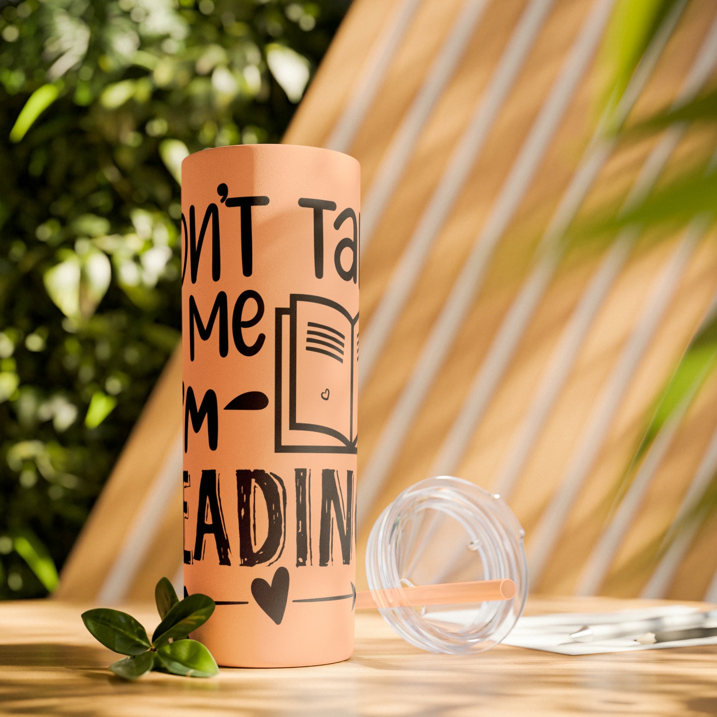 Don't talk to me I'm reading- Skinny Tumbler with Straw, 20oz