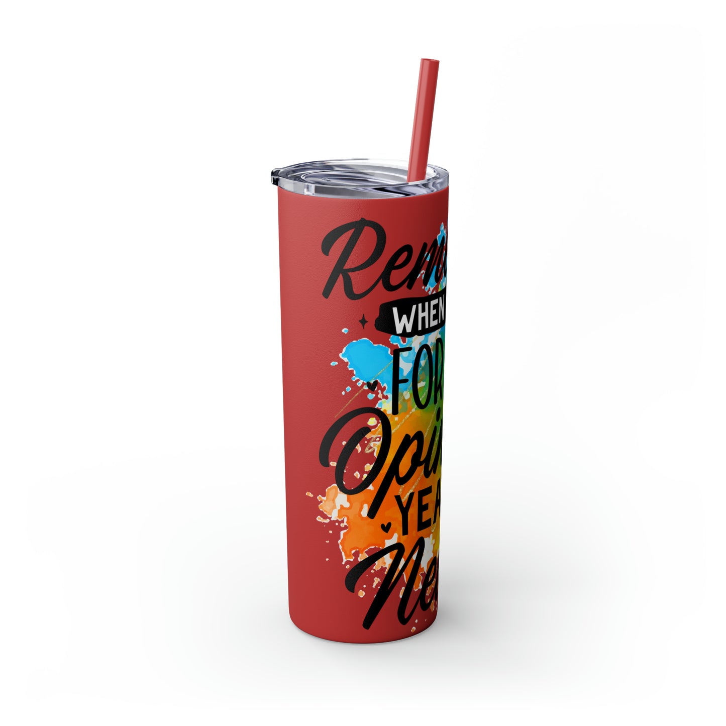 You remember when I asked for your opinion?-Skinny Tumbler with Straw, 20oz