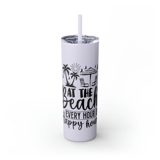 At the beach, every hour is happy hour-Skinny Tumbler with Straw, 20oz