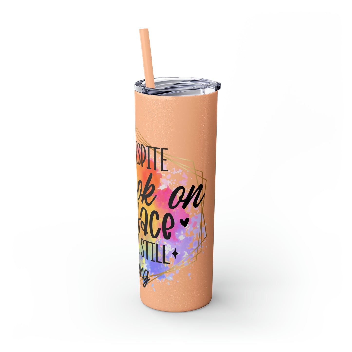 Yeah despite the look on my face- Skinny Tumbler with Straw, 20oz