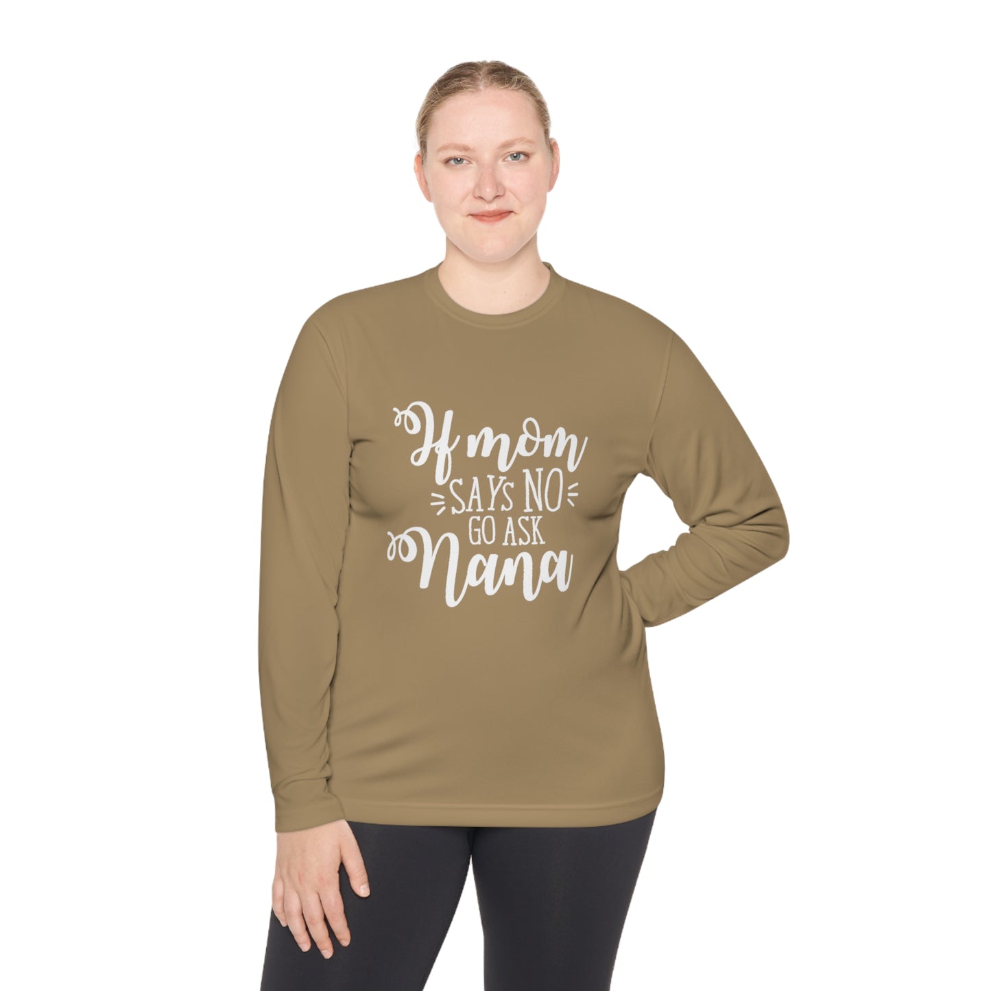 If mom says no ask nana- Unisex Lightweight Long Sleeve Tee