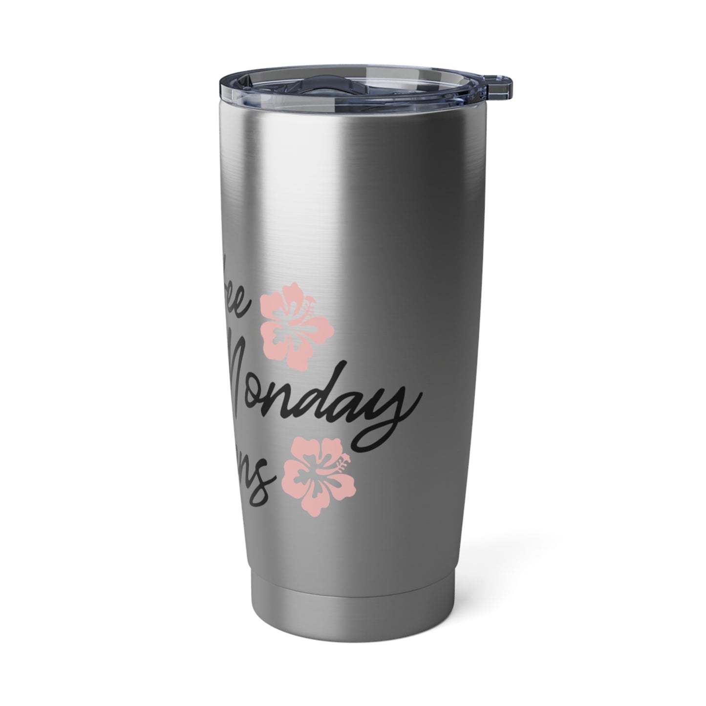 Coffee because Monday happens-Vagabond 20oz Tumbler