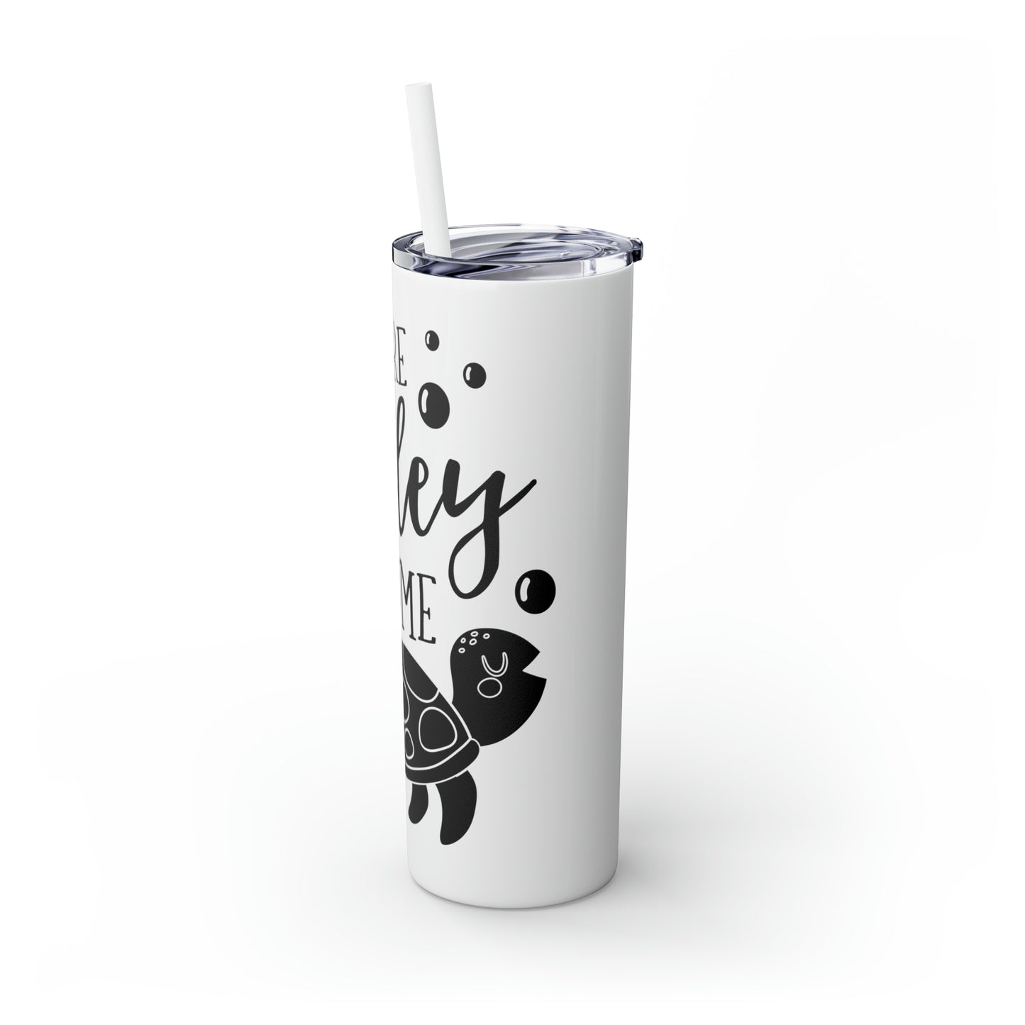 You are turtley awesome-Skinny Tumbler with Straw, 20oz