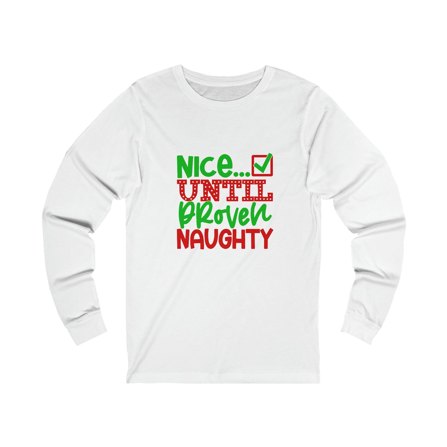 Nice until proven naughty- Unisex Jersey Long Sleeve Tee