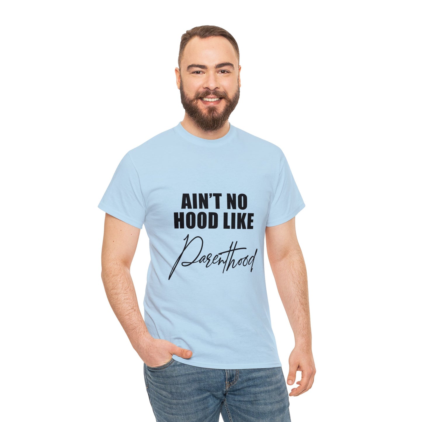 Ain't no hood, like parent hood- Unisex Heavy Cotton Tee