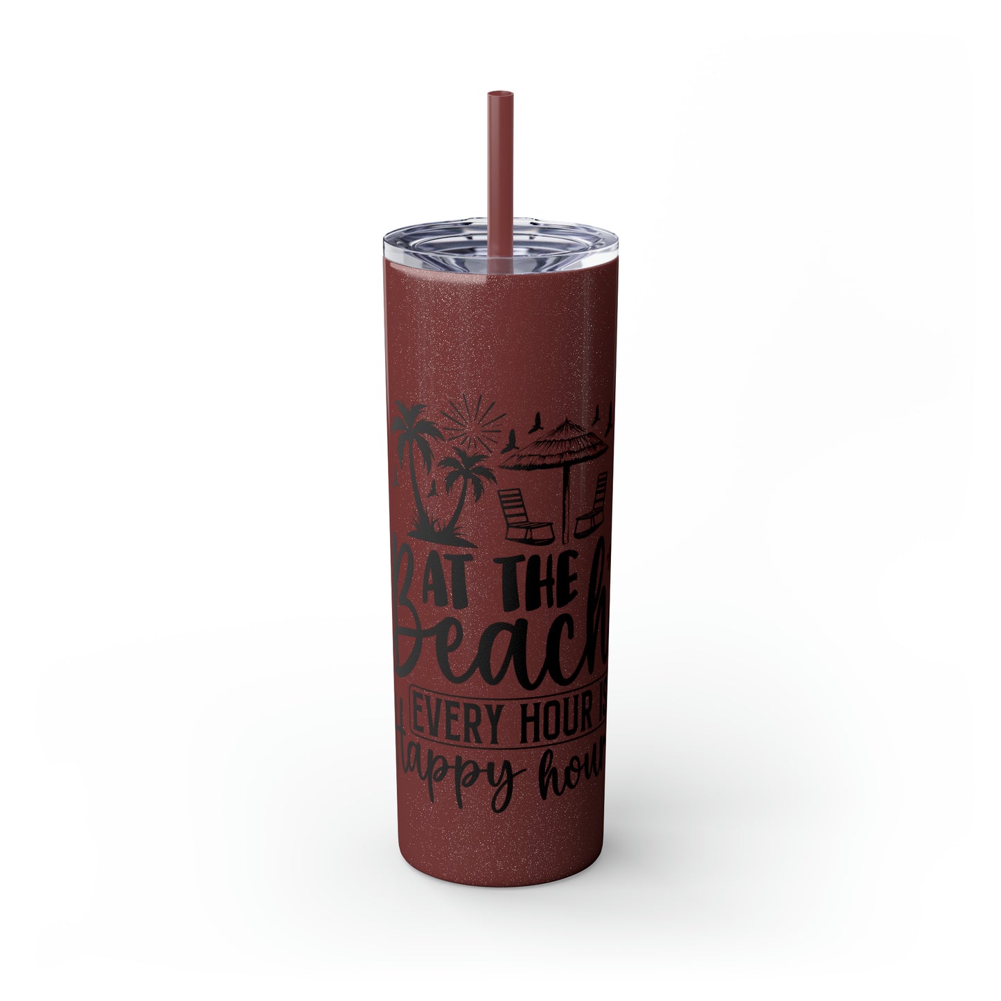 At the beach, every hour is happy hour-Skinny Tumbler with Straw, 20oz