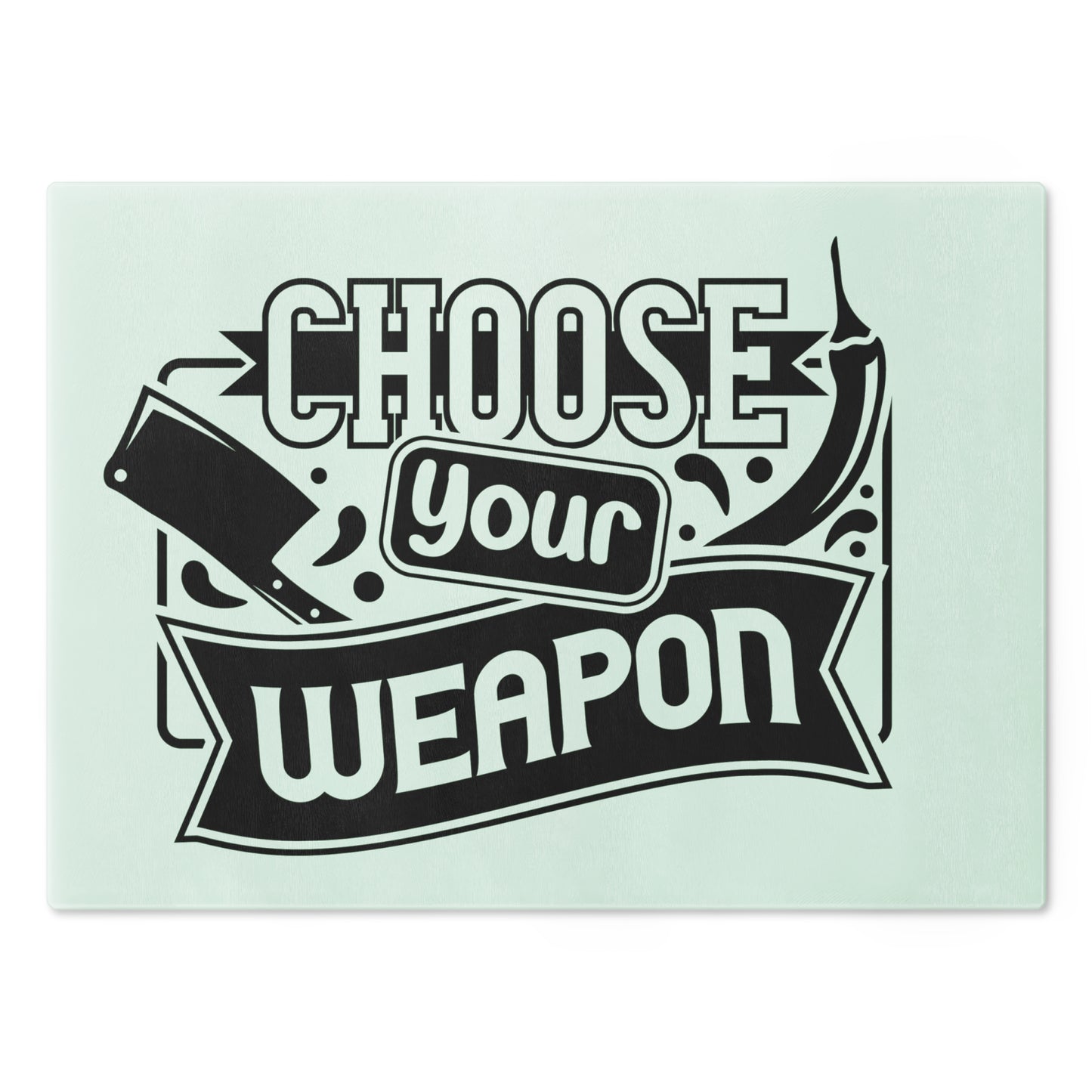 Choose your weapon- Cutting Board