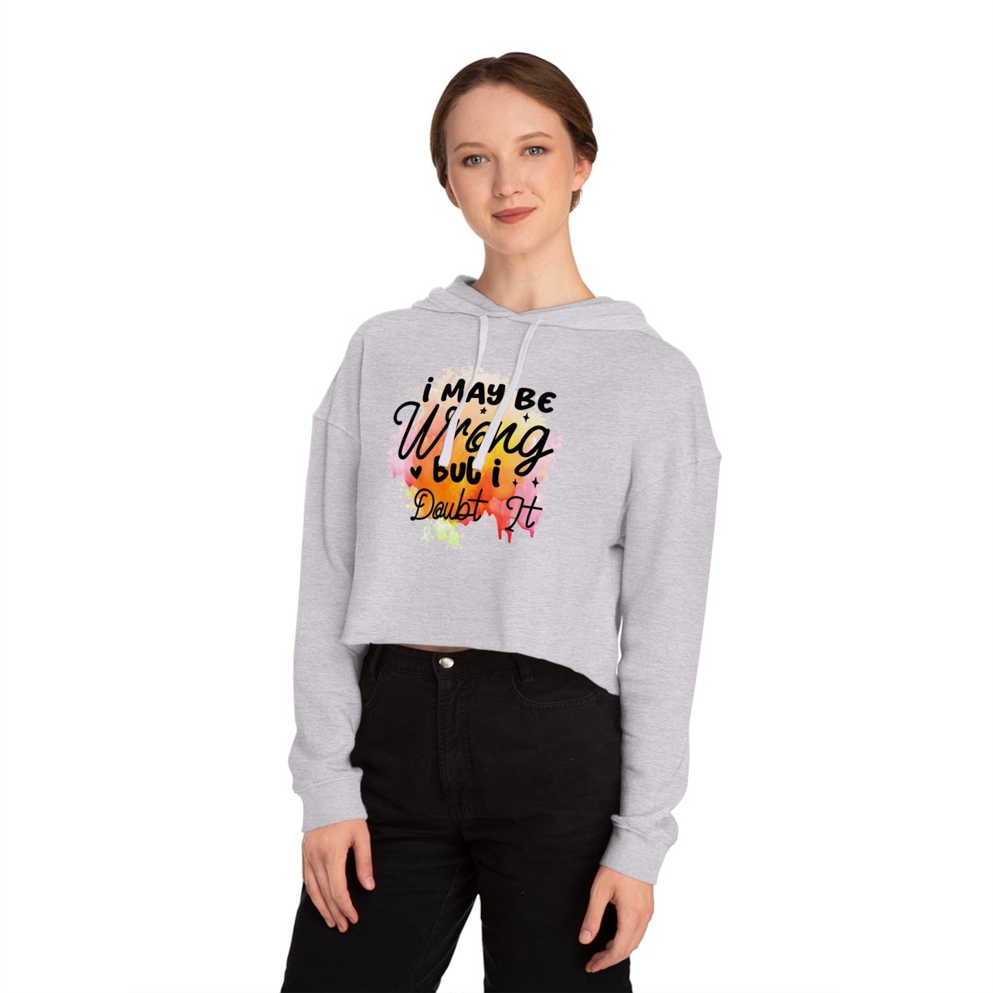 I may be wrong- Women’s Cropped Hooded Sweatshirt