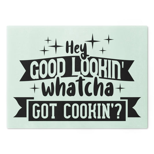 Hey good looking- Cutting Board