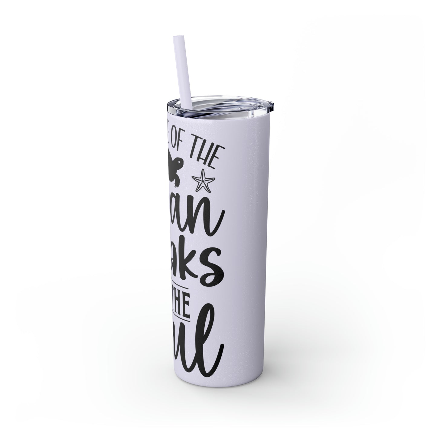 The ocean speaks-Skinny Tumbler with Straw, 20oz