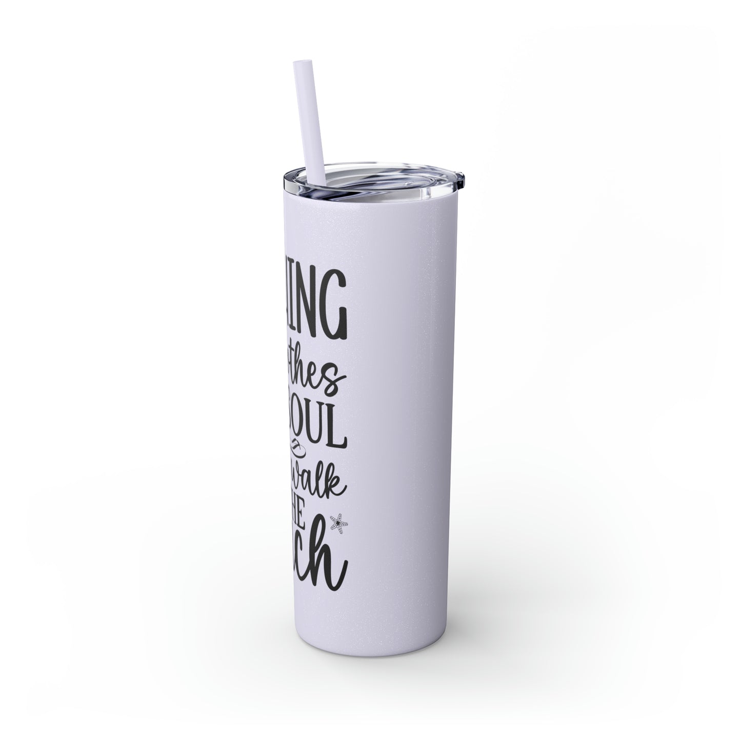 Nothing soothes the soul-Skinny Tumbler with Straw, 20oz