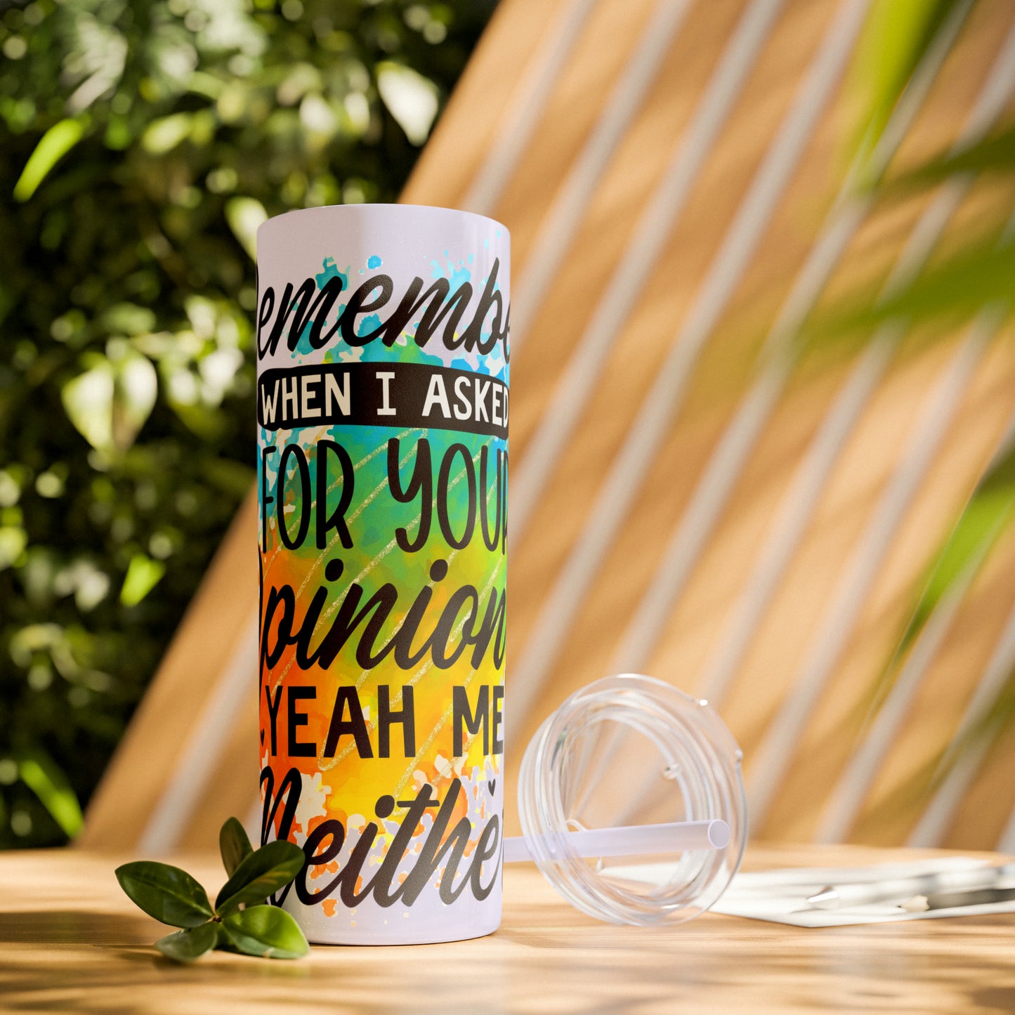 You remember when I asked for your opinion?-Skinny Tumbler with Straw, 20oz