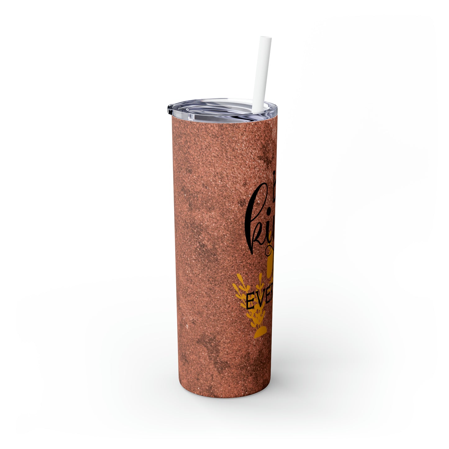 Be kind-Skinny Tumbler with Straw, 20oz