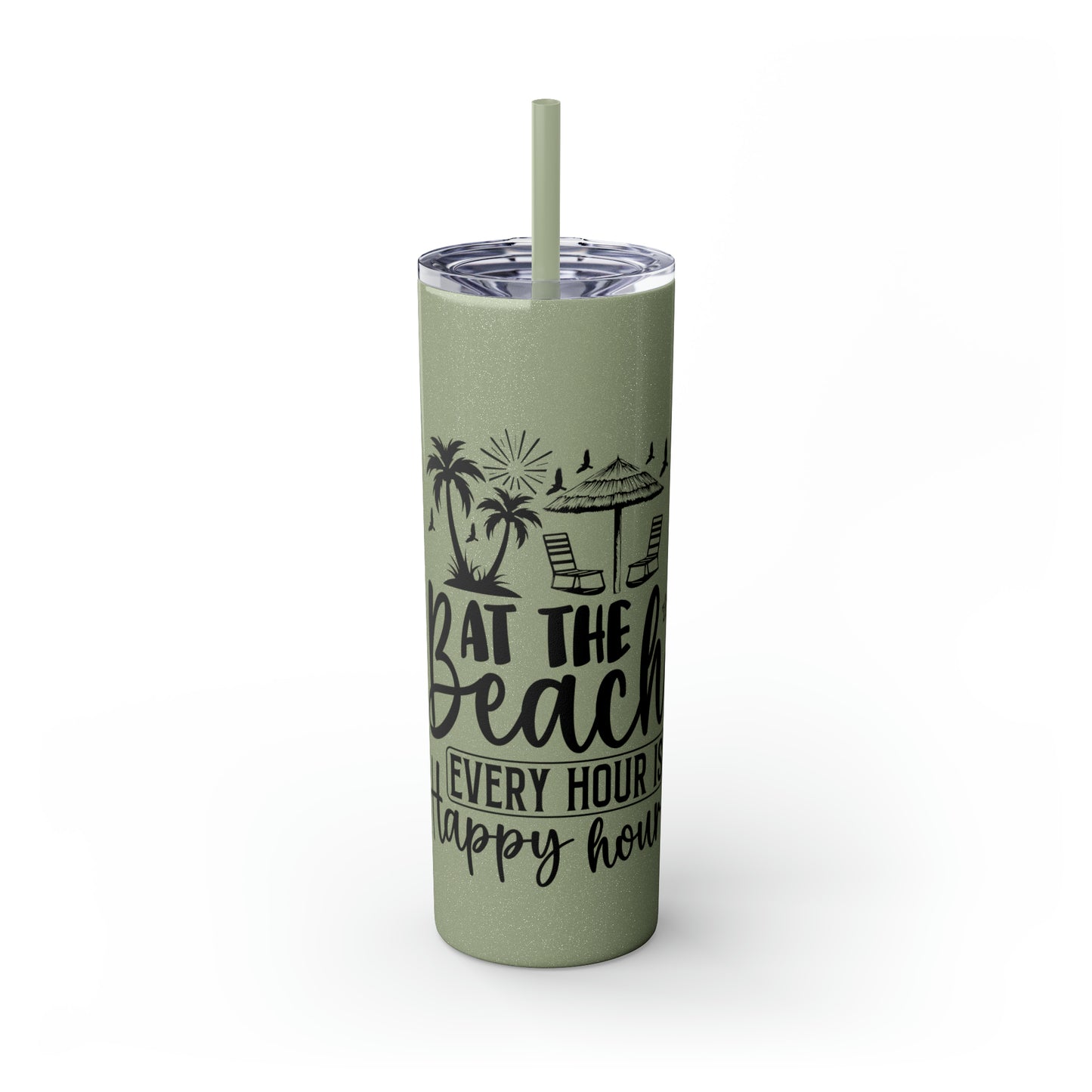 At the beach, every hour is happy hour-Skinny Tumbler with Straw, 20oz