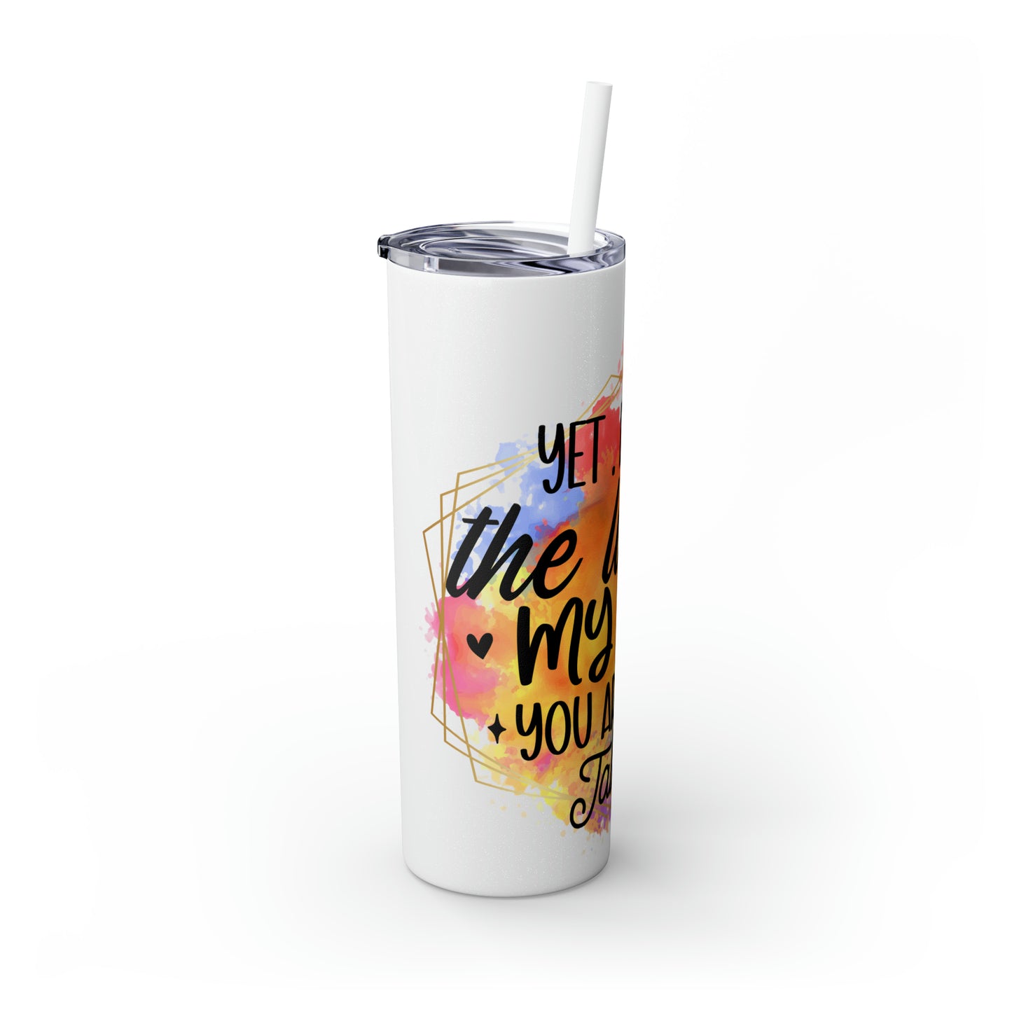 Yeah despite the look on my face- Skinny Tumbler with Straw, 20oz