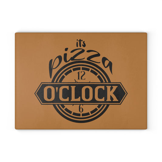 It's pizza o'clock Glass Cutting Board