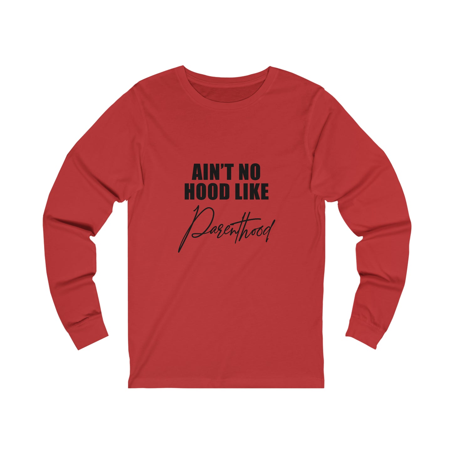 Aint no hood like parenthood - Unisex Jersey Long Sleeve Tee