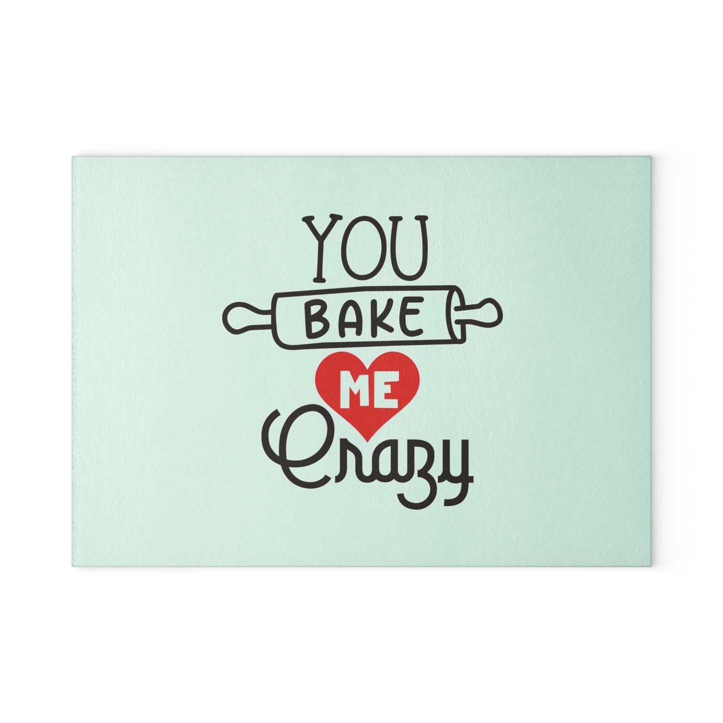 You bake me crazy - Glass Cutting Board