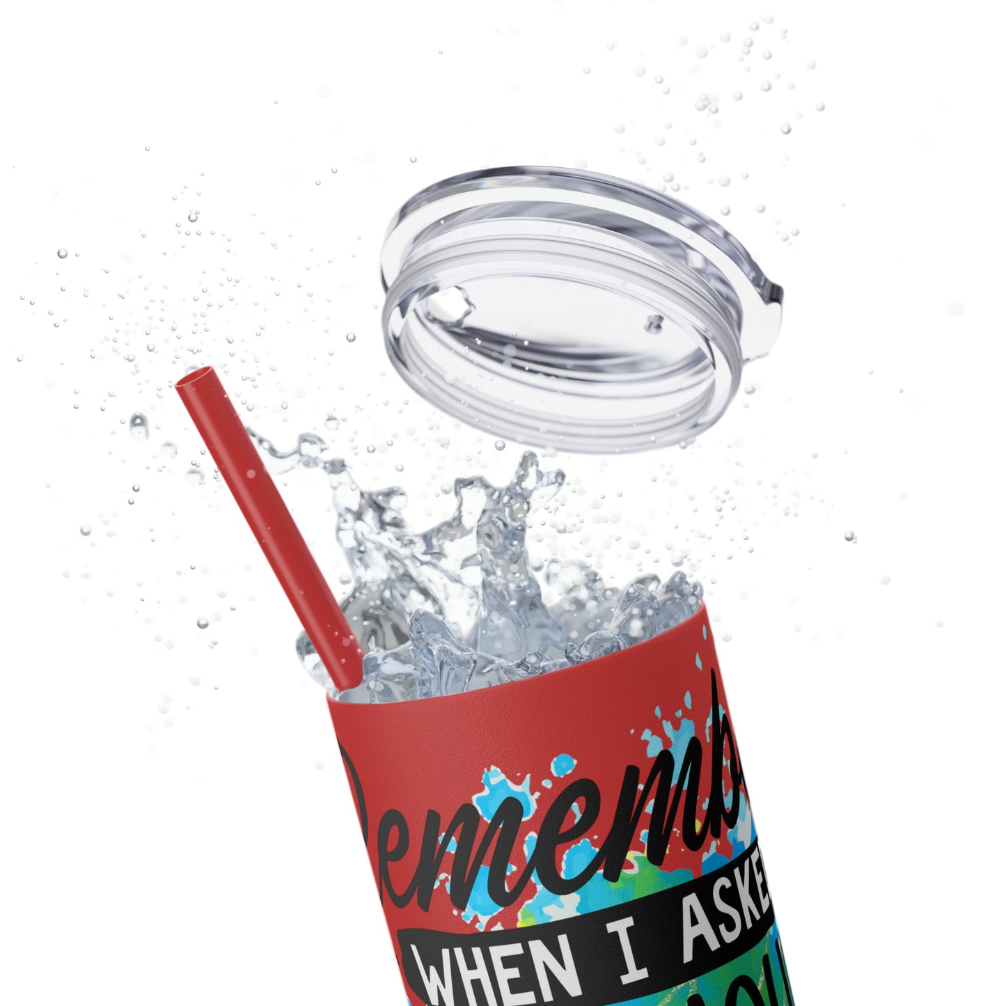 You remember when I asked for your opinion?-Skinny Tumbler with Straw, 20oz