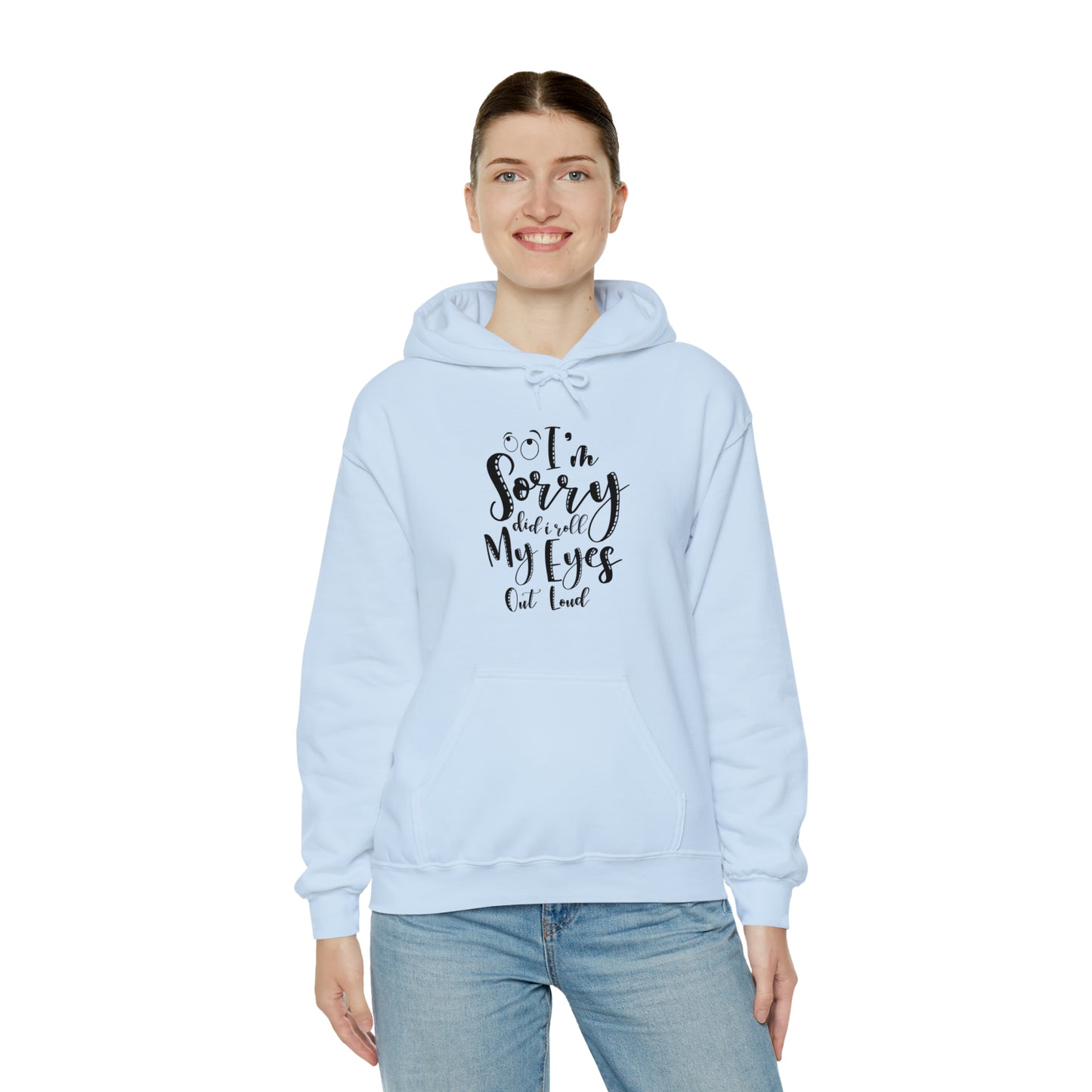 Sorry did I roll my eyes out loud- Unisex Heavy Blend™ Hooded Sweatshirt