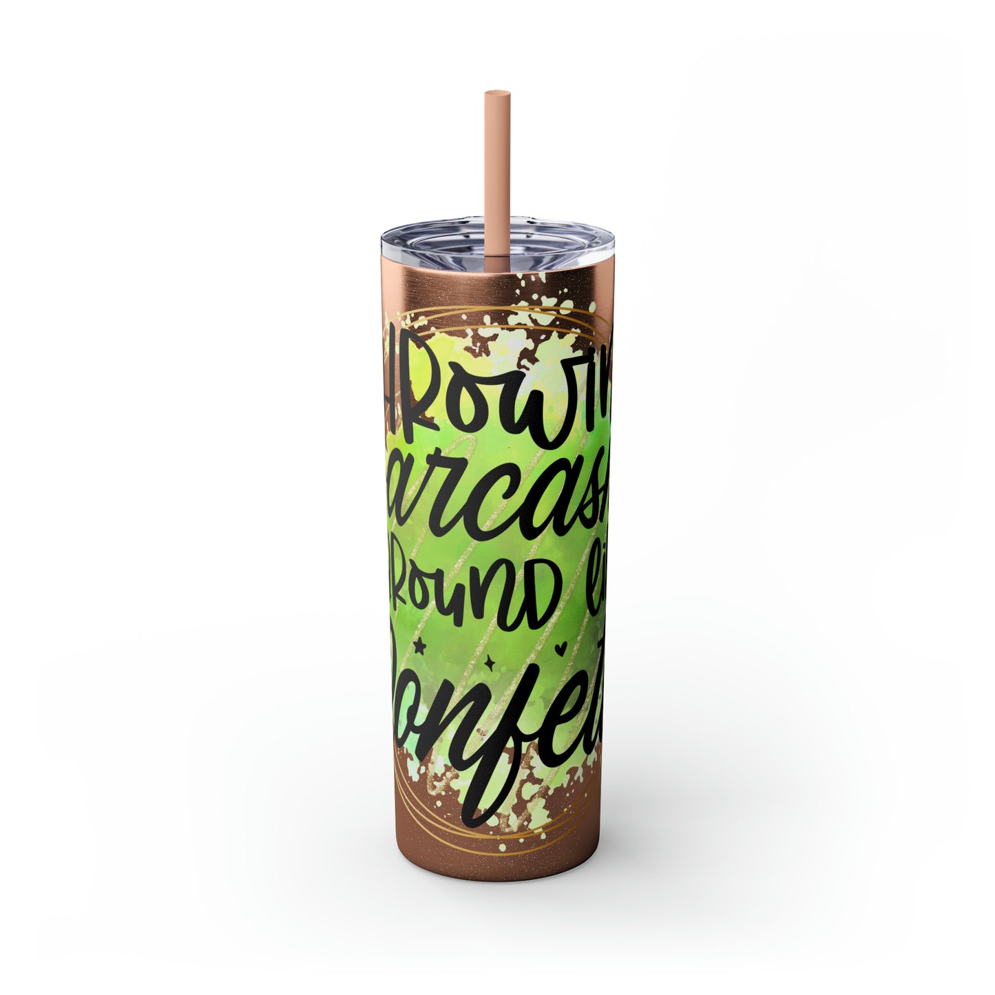 Throwing sarcasm like confetti- Skinny Tumbler with Straw, 20oz