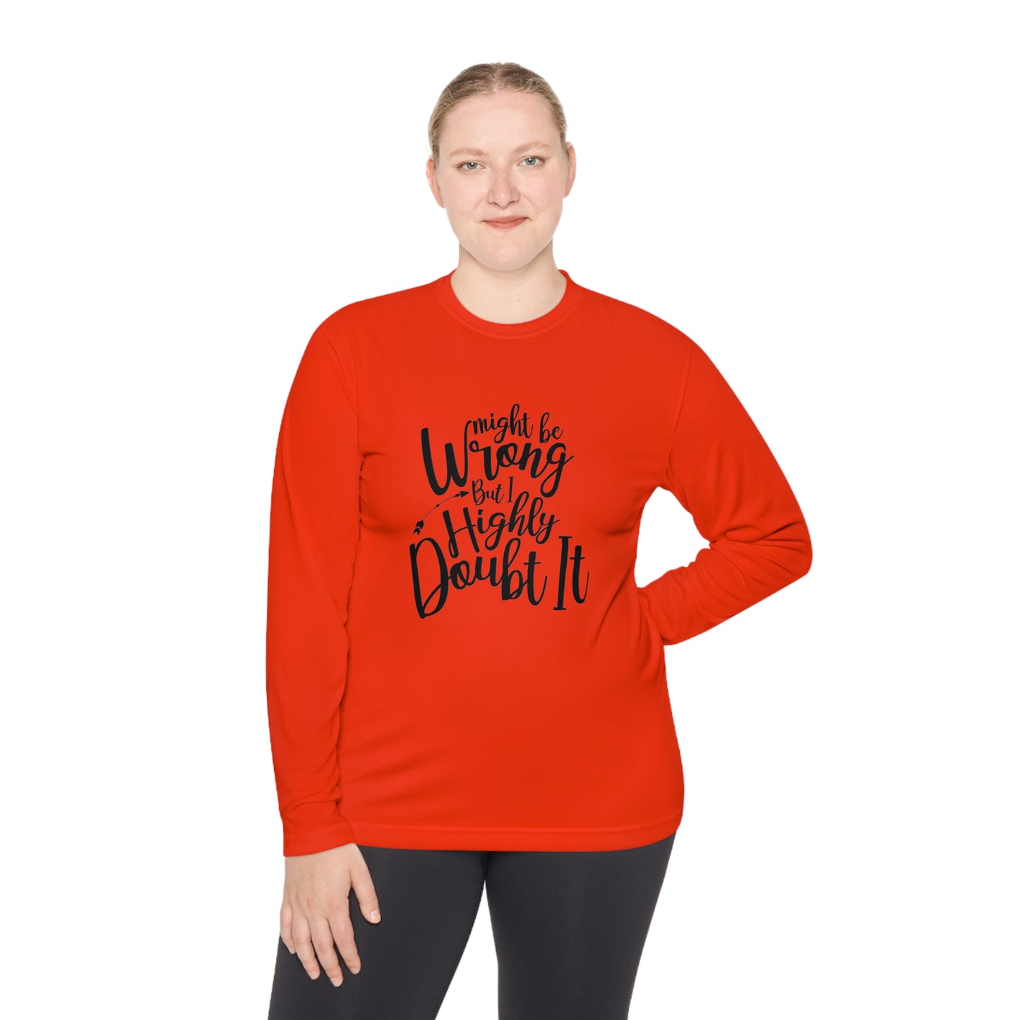 I may be wrong, but I doubt it- Unisex Lightweight Long Sleeve Tee