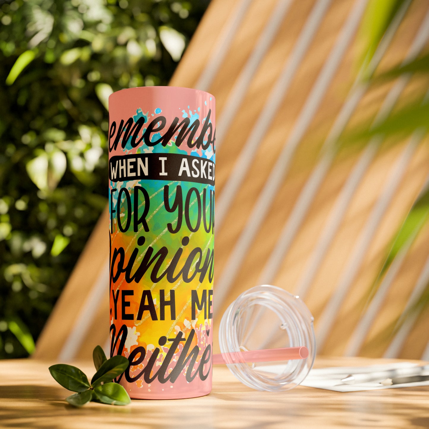 You remember when I asked for your opinion?-Skinny Tumbler with Straw, 20oz