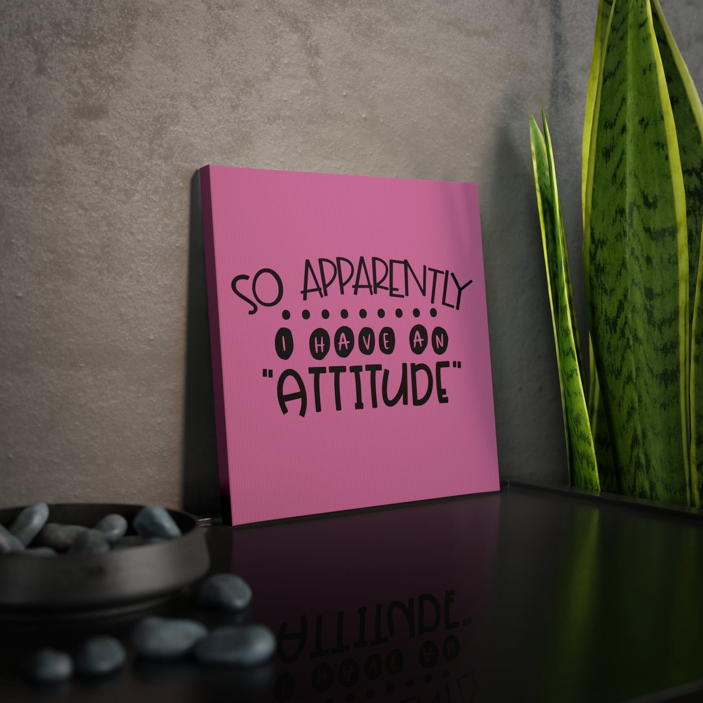 So apparently, I have an attitude -Canvas Photo Tile