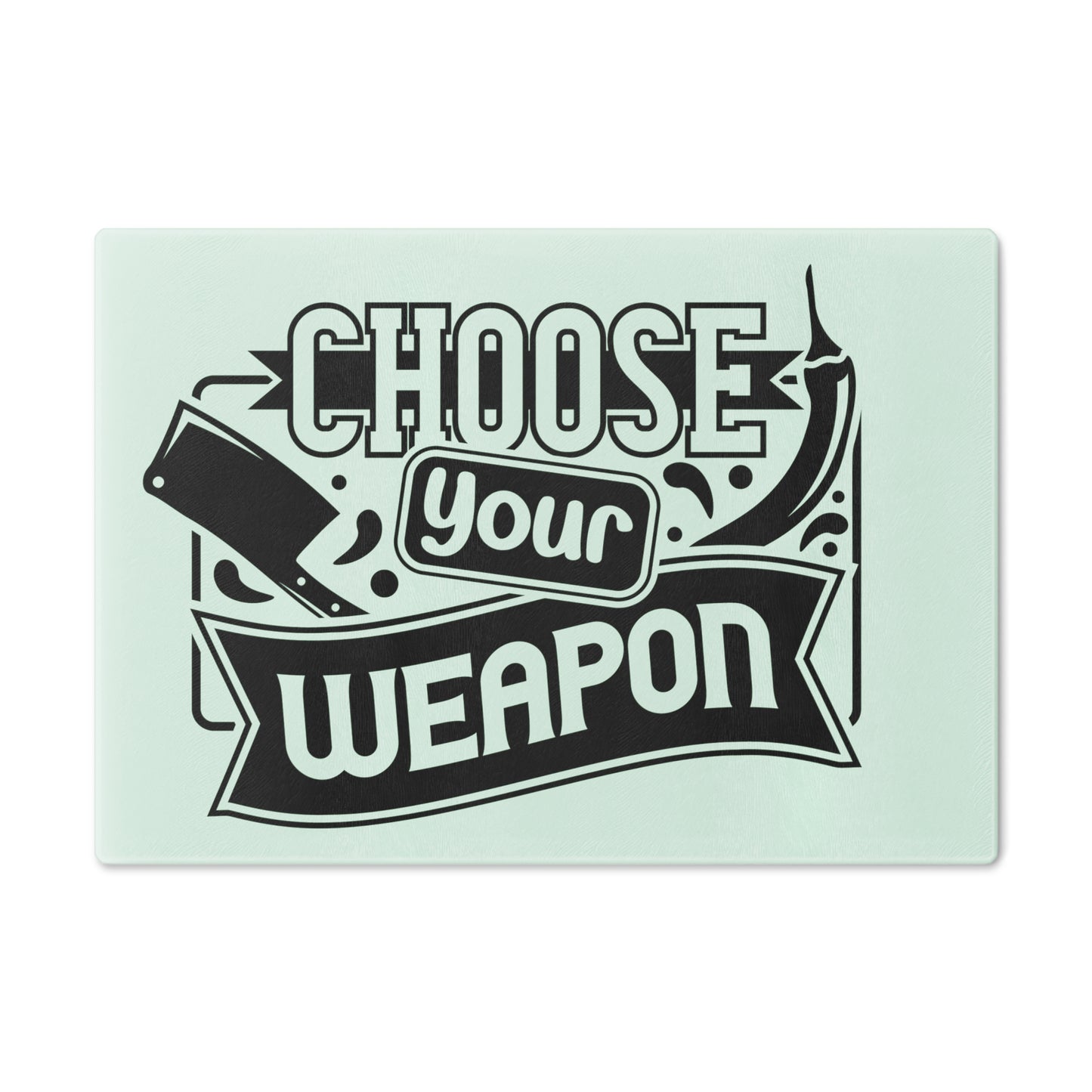 Choose your weapon- Cutting Board