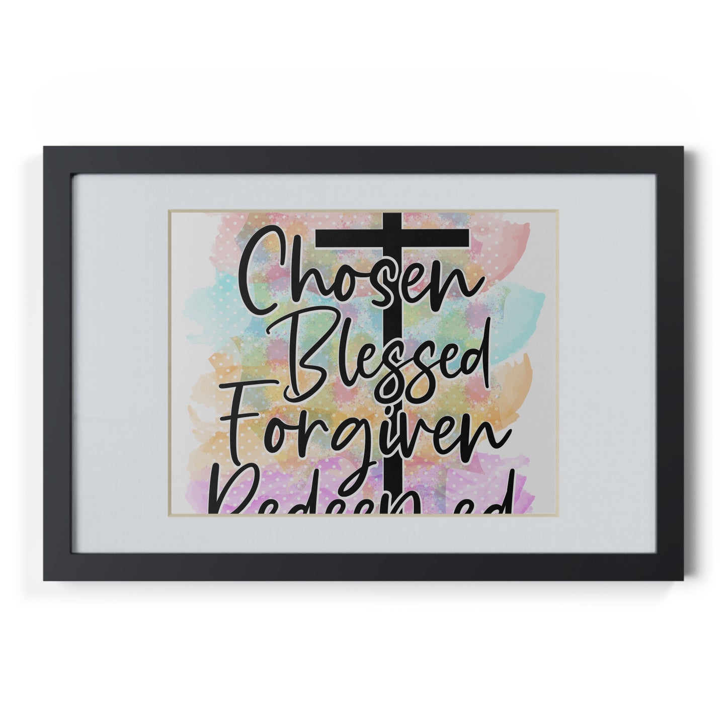 Chosen Blessed Forgiven- Framed Posters, Black