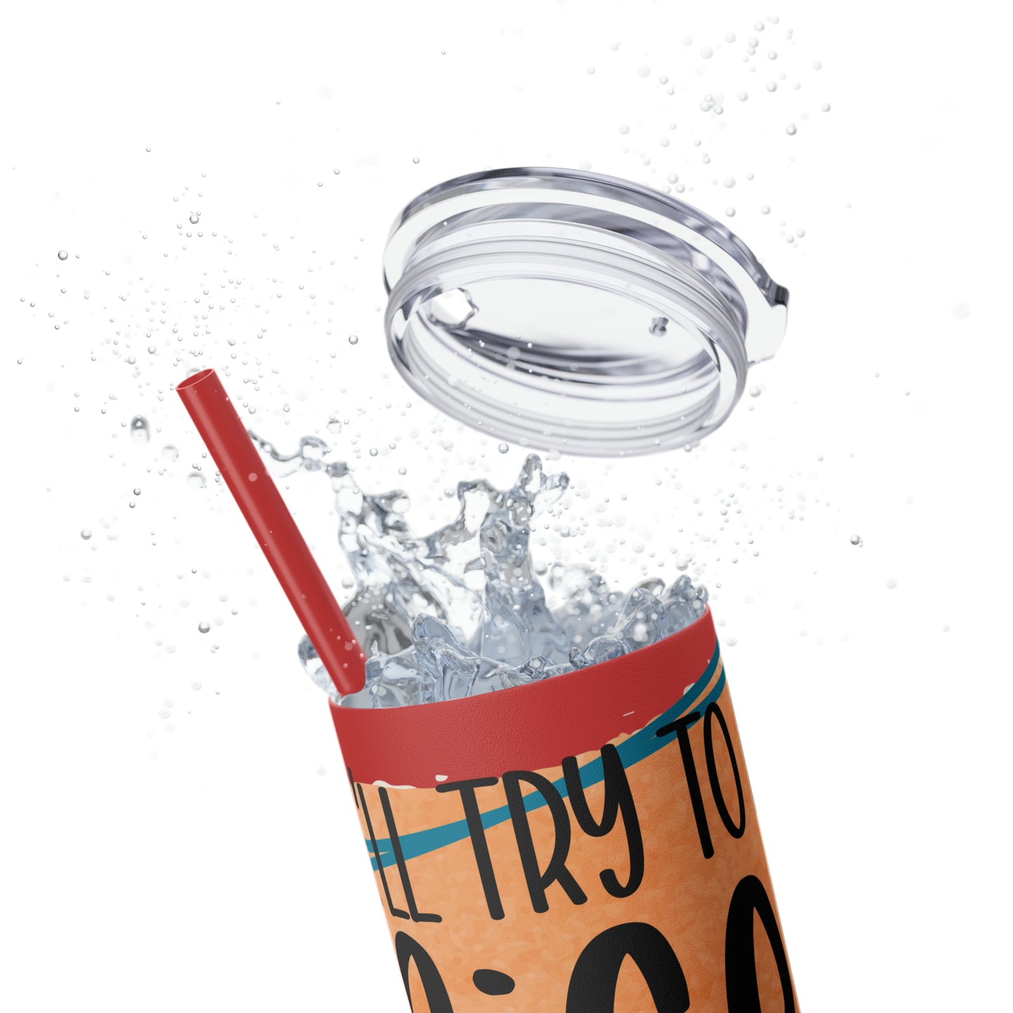 I'll try to be nicer if you try to be smarter- Skinny Tumbler with Straw, 20oz