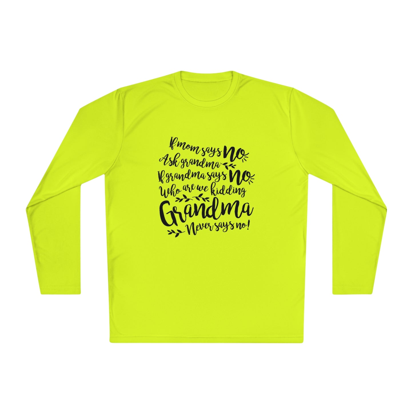 If mom says no, ask grandma- Unisex Lightweight Long Sleeve Tee